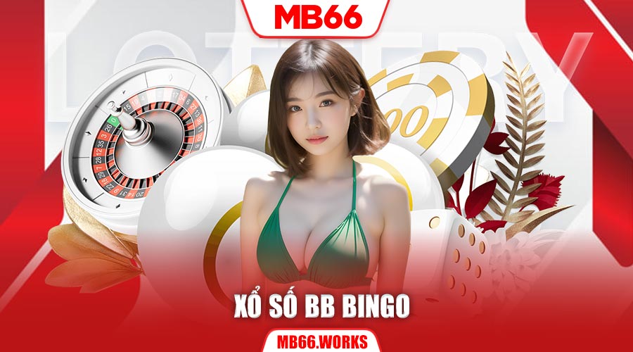 Hướng Dẫn Xổ Số MB66 - Cược Nhỏ Thắng Lớn Cùng MB66 3 Trải nghiệm xổ số BB Bingo